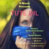 About Tute Dill Song