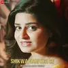 About Shikwa Nahi Kisi Se - Deepshikha Raina Version Song