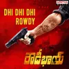 About Dhi Dhi Dhi Rowdy Song