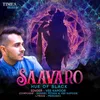 About Saavaro - Hue of Black Song