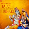 About Radhe Radhe Japo Chale Ayenge Bihari Song