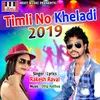 About Timli No Kheladi 2019 Song