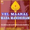 About Vel Maaral Maha Mandhiram Song