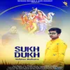 About Sukh Dukh Song