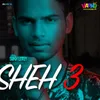 About Sheh 3 Song