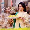 About Sarcastic Saiyaan Song