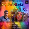 About Le Lo Maja Holi Ka Song