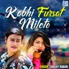 About Kabhi Fursat Mileto Song