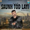 About Saunh Tod Layi Song