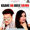 About Kaahe Na Bole Sajna Song