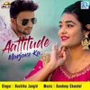 About Attitude Marjane Ka Song