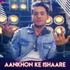 About Aankhon Ke Ishaare Song