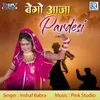 About Bego Aaja Pardesi Song