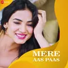 About Mere Aas Paas Song