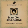 About Sanu Gayi Bhul Goriye Song