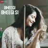 About Bheegi Bheegi Si Song