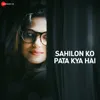 Sahilon Ko Pata Kya Hai