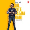 About Dil Kite Lagda Nahi Song