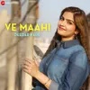 About Ve Maahi by Deedar Kaur Song