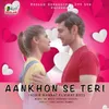 About Aankhon Se Teri Song