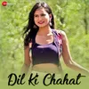 About Dil Ki Chahat Song
