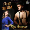 About Piya Aamaar Song