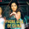 About Phone Dila De Sajna Song