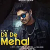 About Dil De Mehal Song