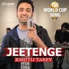About Jeetenge - The World Cup Song Song