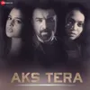 About Aks Tera Song