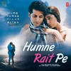 About Humne Rait Pe (From "Hume Tumse Pyaar Kitna") Song