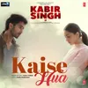 About Kaise Hua Song