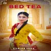 About Bed Tea Song