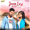 About Jaan Le Jaave Song