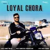 About Loyal Chora Song