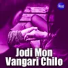 About Jodi Mon vangari Chilo Song