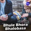About Bhule Bhora Bhule Bhora Song