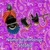 About Namo Brahmanye Shloka Song