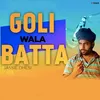 About Goli Wala Batta Song