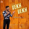 About Vekh Vekh Song