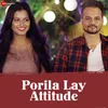About Porila Lay Attitude Song