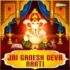 About Jai Ganesh Deva Aarti Song