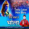 About Teeno Lokon Mein Bhola Song