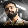 About Khushnaseeb Song