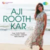 About Aji Rooth Kar Song
