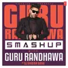 Smashup With Guru Randhawa(Remix By DJ Shadow Dubai)