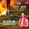 About Ik Lota Jal (Om Namah Shivay) Song