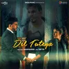 About Dil Tuteya Song