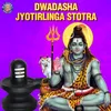 About Dwadasha Jyotirlinga Stotra Song