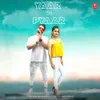 About Yaar Vs Pyaar Song